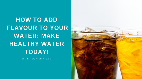 how to add flavour to your water. 5 healthy tips